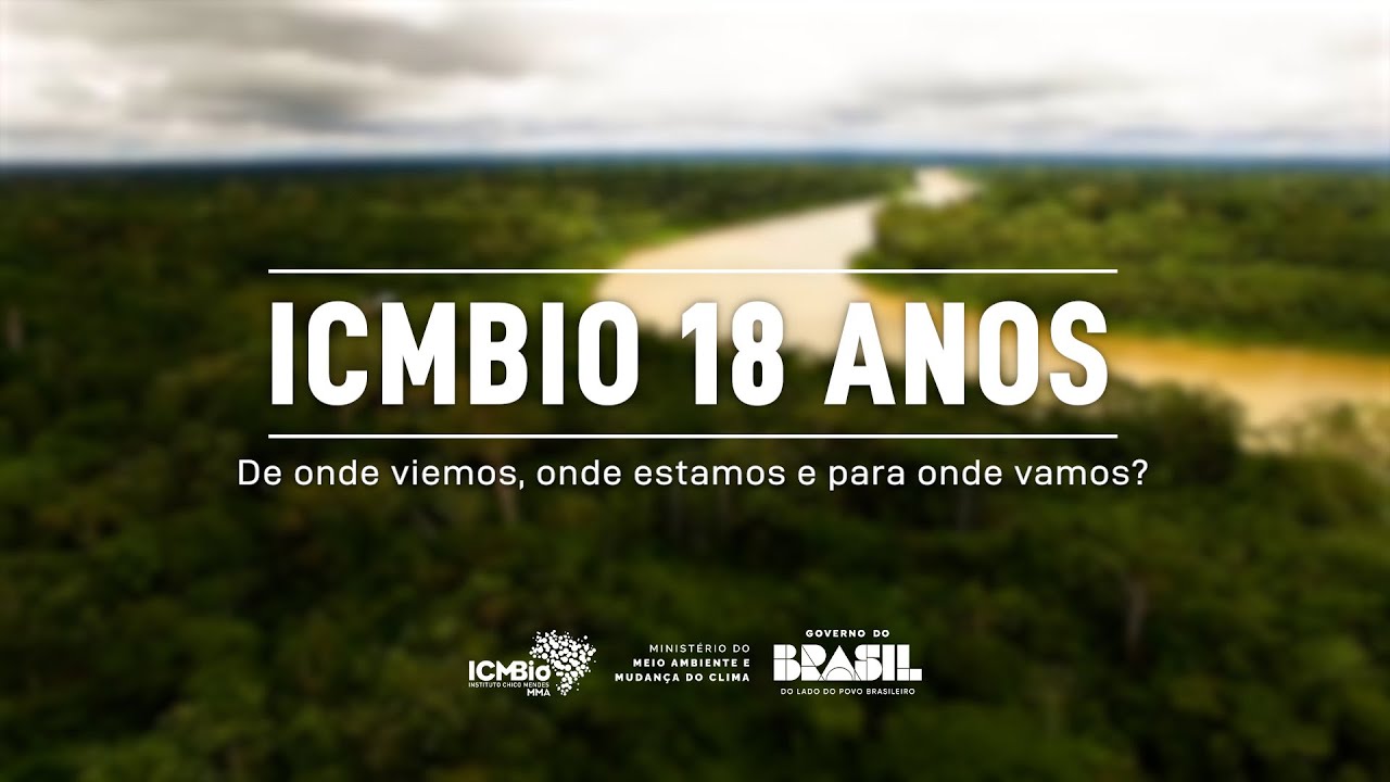 ICMBio 18 anos: De onde viemos, onde estamos e para onde vamos?