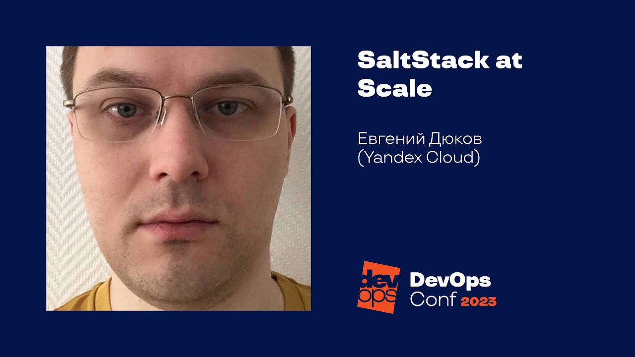 SaltStack at Scale#Python / Евгений Дюков (Yandex Cloud)