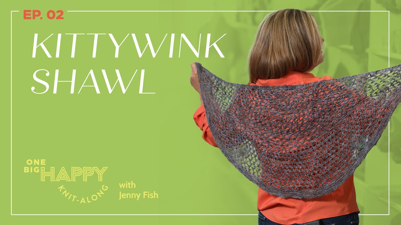Episode 2: Kitty Wink Shawl Knit-Along with Jenny Fish | One Big Happy Yarn Co