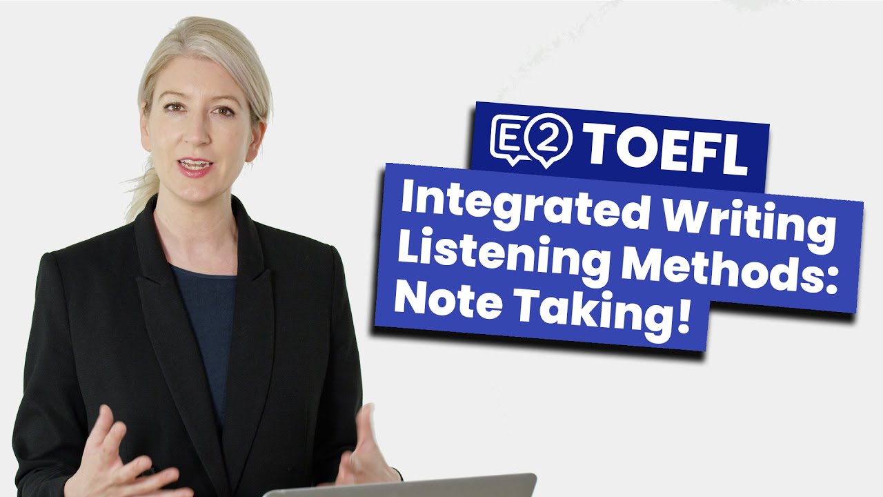 TOEFL Integrated Writing - Listening Methods: Note Taking