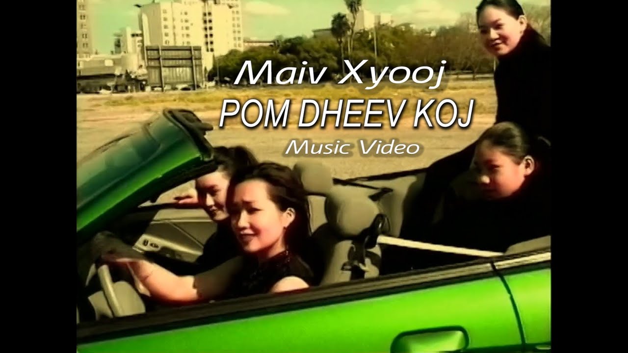 MAIV XYOOJ - POM DHEEV KOJ (Music Video)