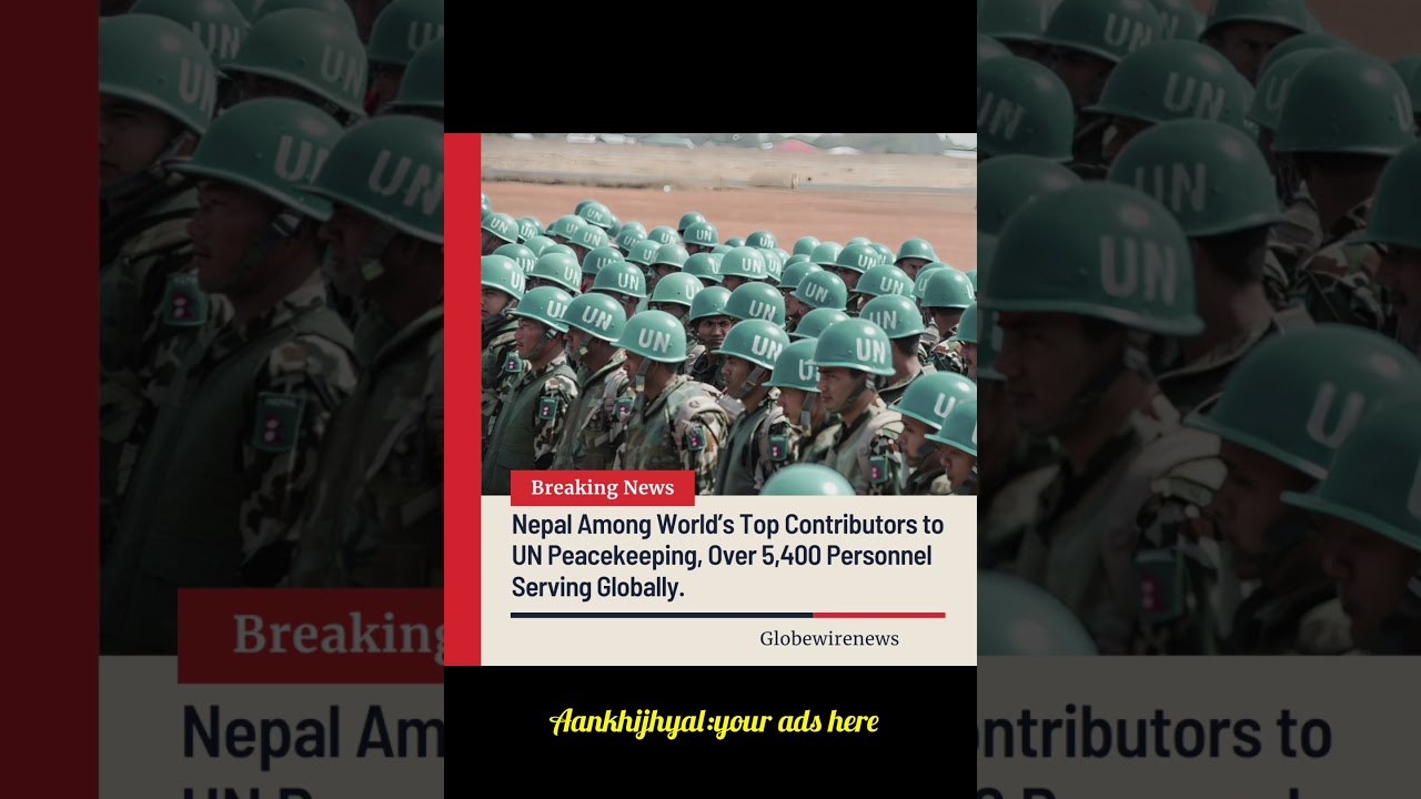 Nepal Among World’s Top Contributors to UN Peacekeeping, Over 5,400 Personnel Serving Globally