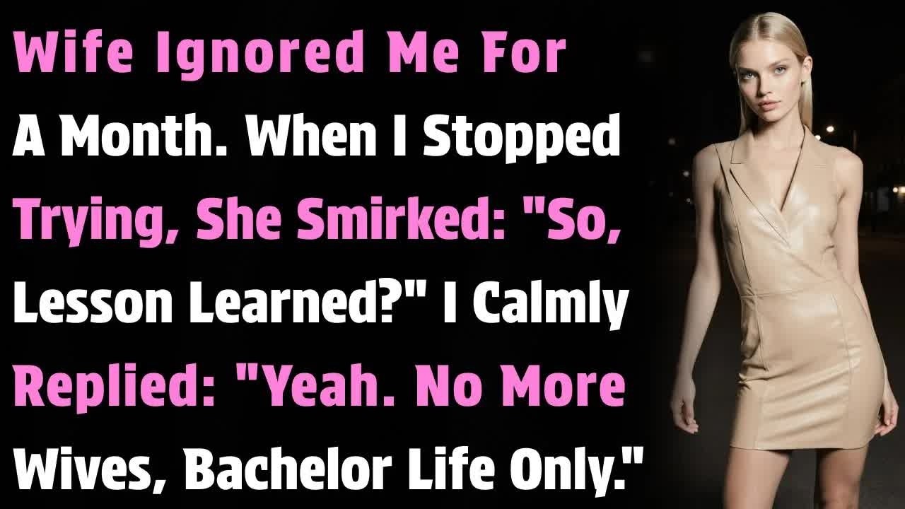 Wife Ignored Me For A Month  When I Stopped Trying, She Smirked： ＂So, Lesson Learned？＂ I Calmly…