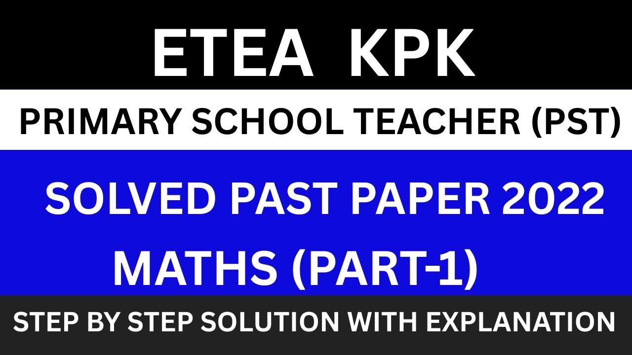 ETEA PST Solved Past Paper 2022 | KPK PST Test Preparation | ETEA 2025 Full Paper Solution (Part 1)