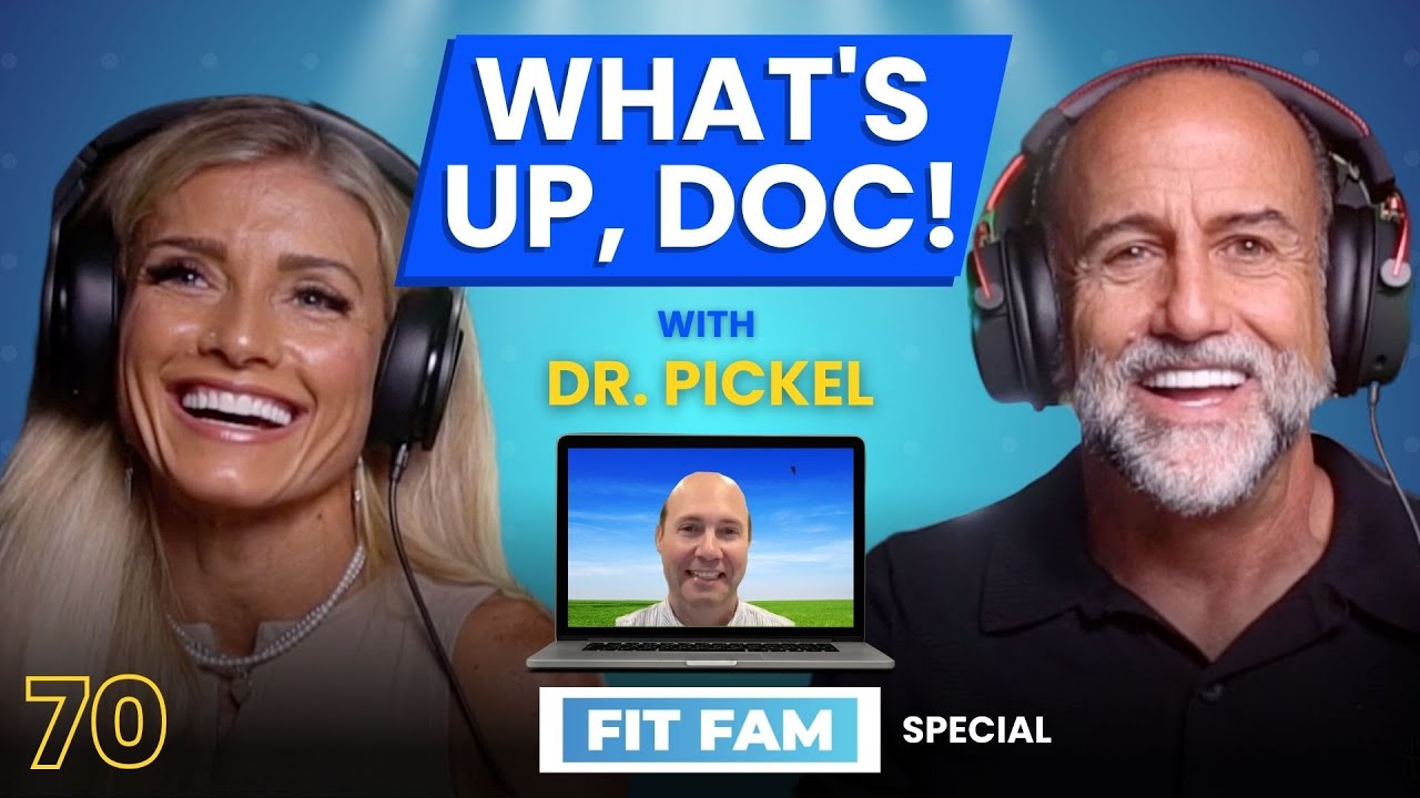 What's Up Doc! with Dr. Pickel | Fit-Fam Ep. 70