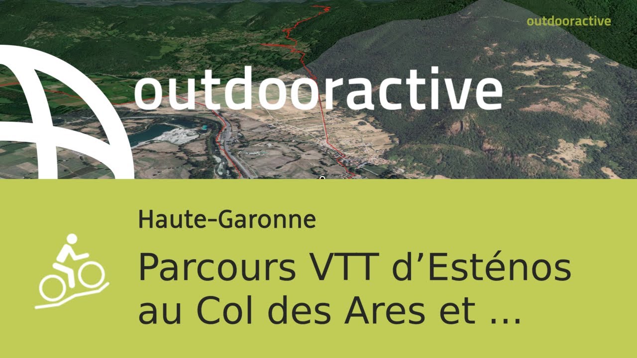 Vidéo Flyover: Parcours VTT d’Esténos au Col des Ares et à Cierp-Gaud, via ...