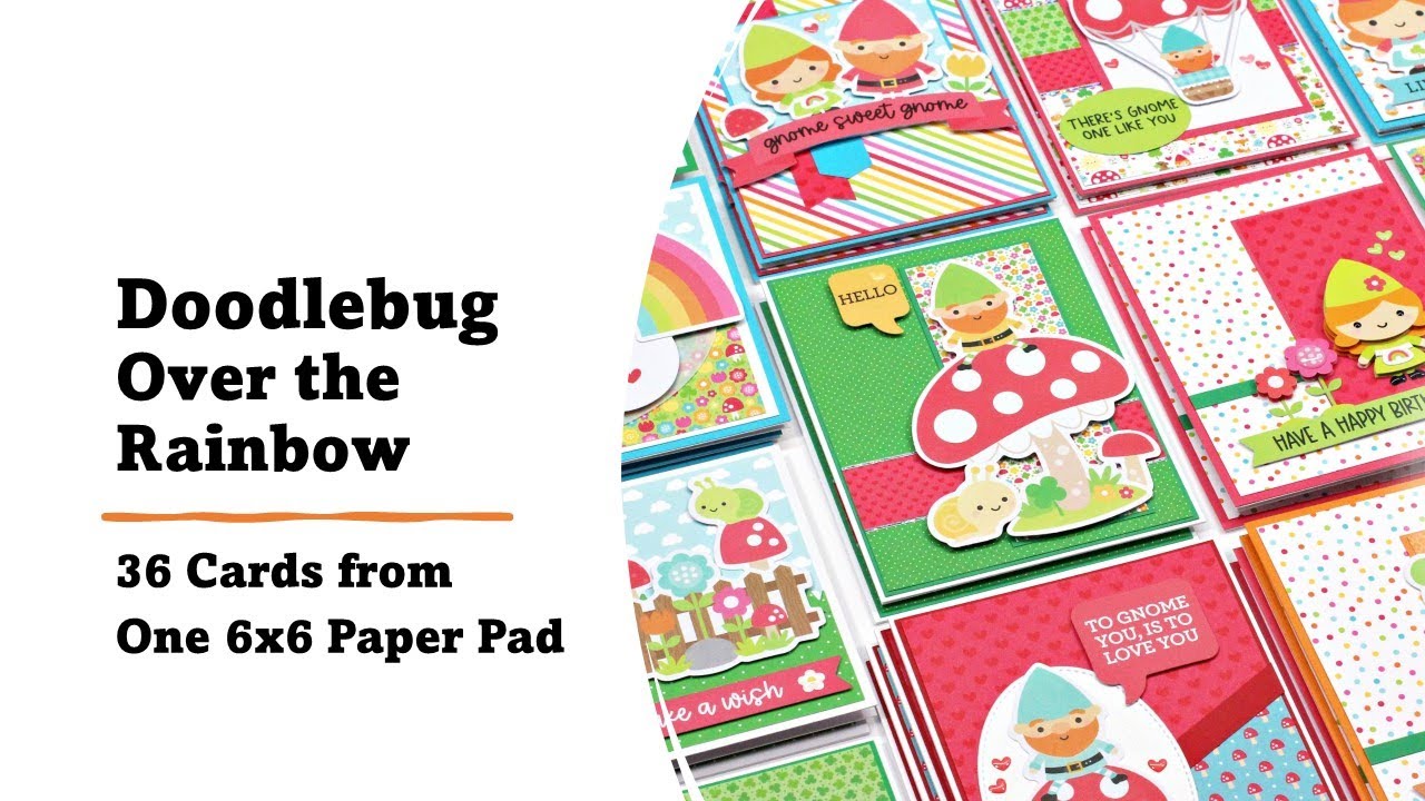 Doodlebug Design | Over the Rainbow | 36 Cards from One 6x6 Paper Pad