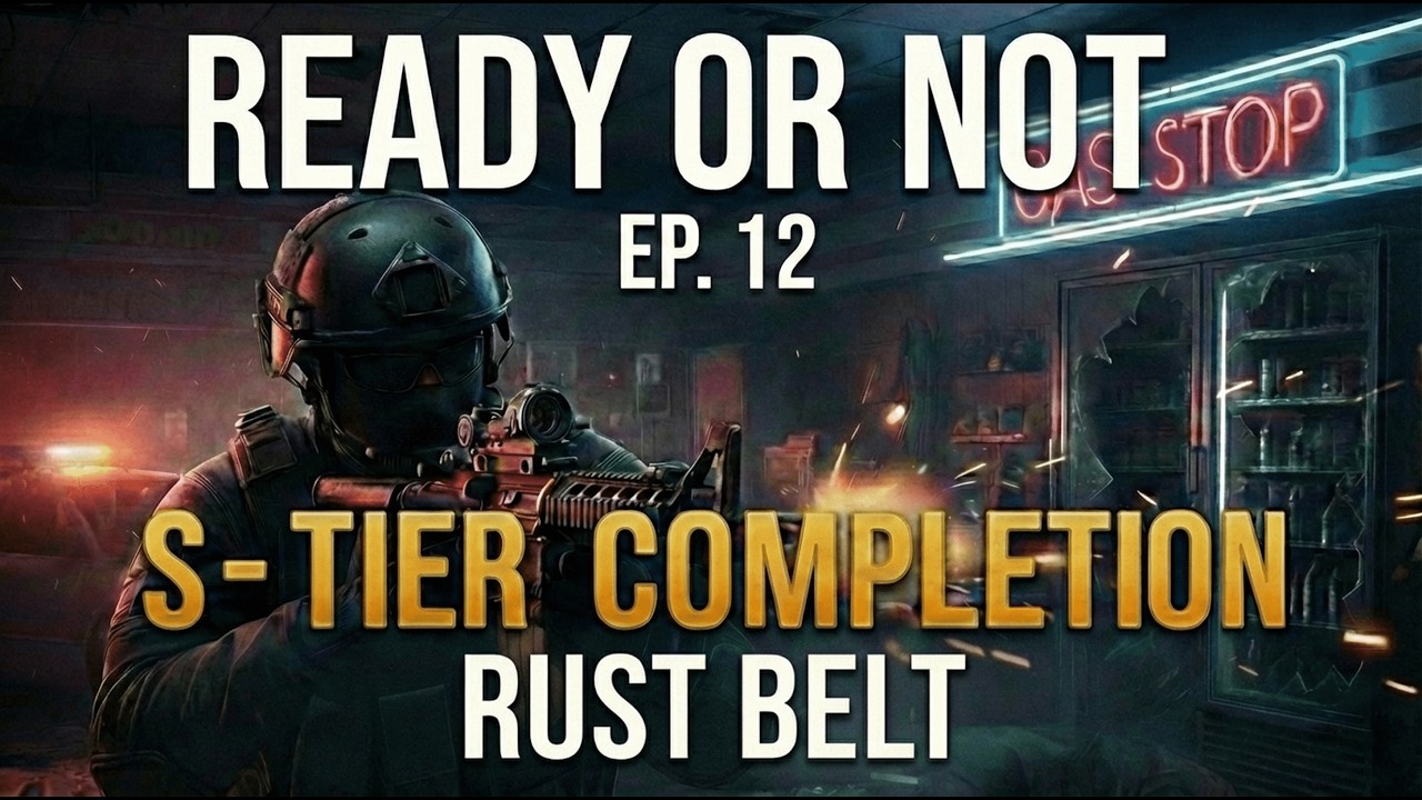 Ready or Not - S-Tier Completion - Ep. 12 - Rust Belt