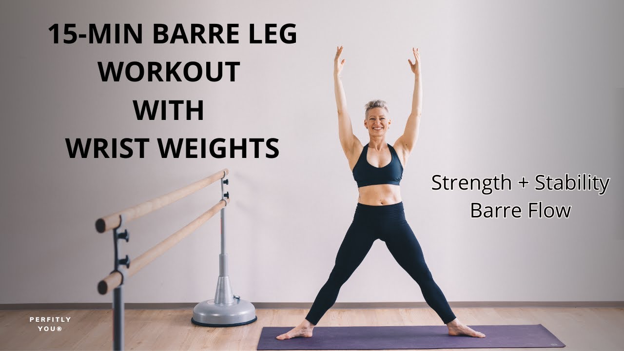 15-Min Barre Leg Workout with Wrist Weights | Strength + Stability Barre Flow