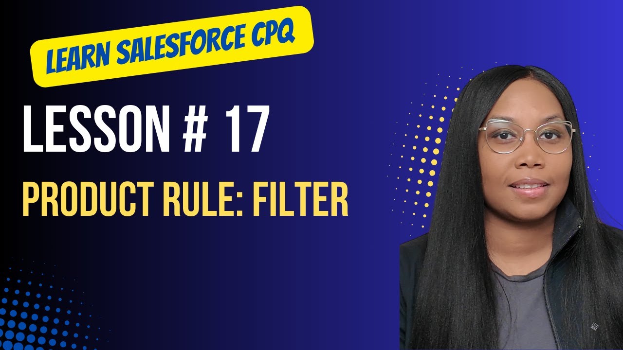 Salesforce CPQ Training: Lesson #17 Product Rule: Filter