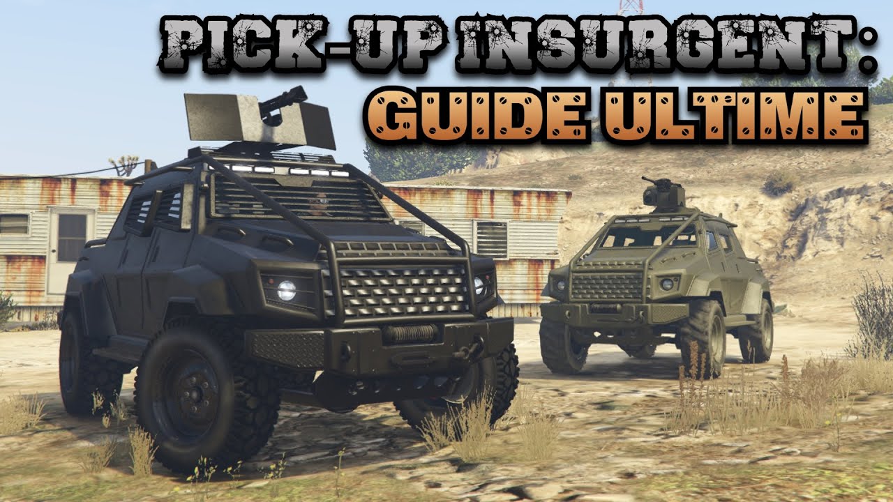 GTA Online - Le Pick-up Insurgent: Guide ultime