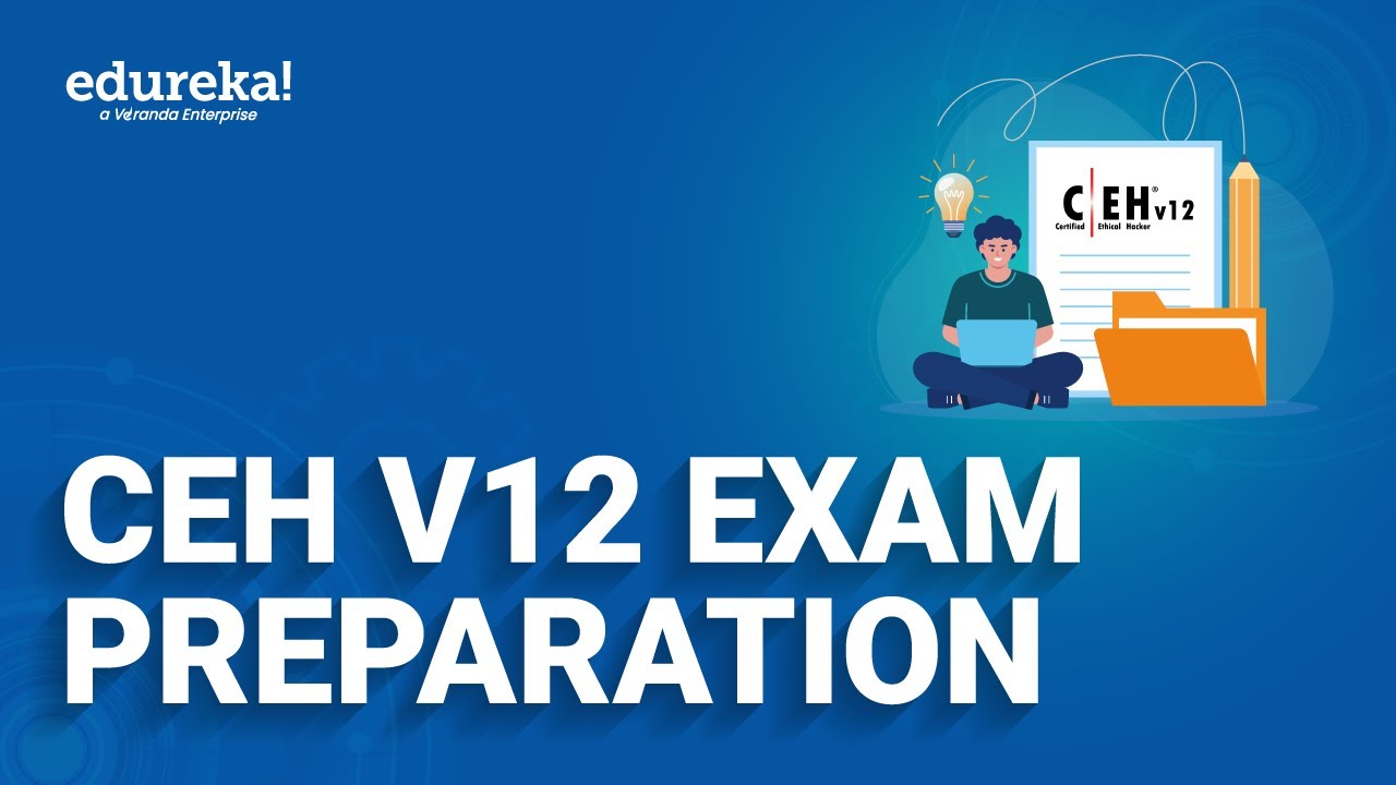 CEH V12 Exam Preparation | How to Prepare for CEH V12 Exam | Edureka