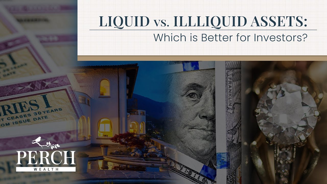 Liquid vs. Illiquid Assets: Which is Better for Investors? | Perch Wealth