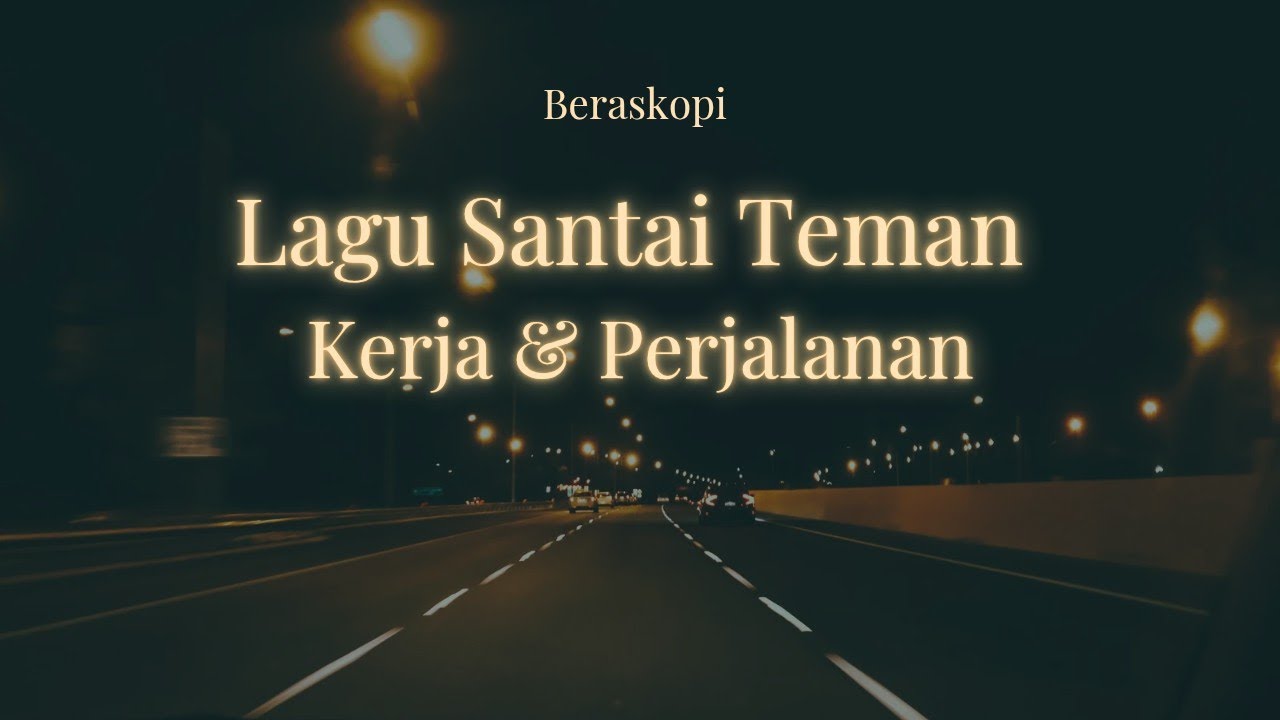 Lagu Santai Teman Kerja & Perjalanan - Pop Groovy