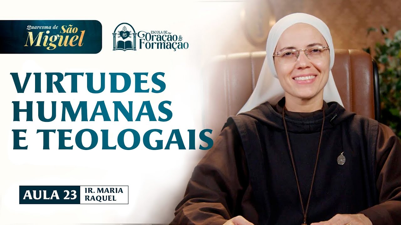 Virtudes humanas y teologales - Clase 23 - Cuaresma de San Miguel 2025 | Hermana Mar&iacute;a Raquel