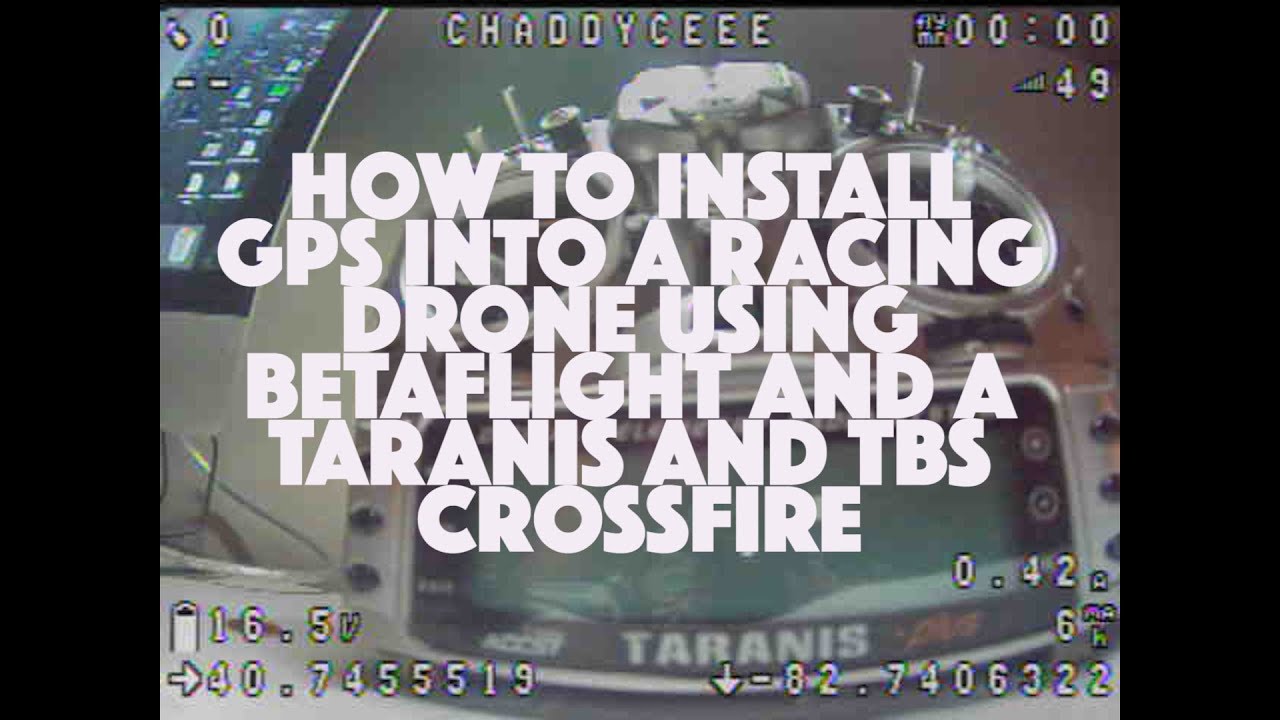 HOW TO INSTALL GPS INTO A RACING DRONE USING BETAFLIGHT A TARANIS AND TBS CROSSFIRE