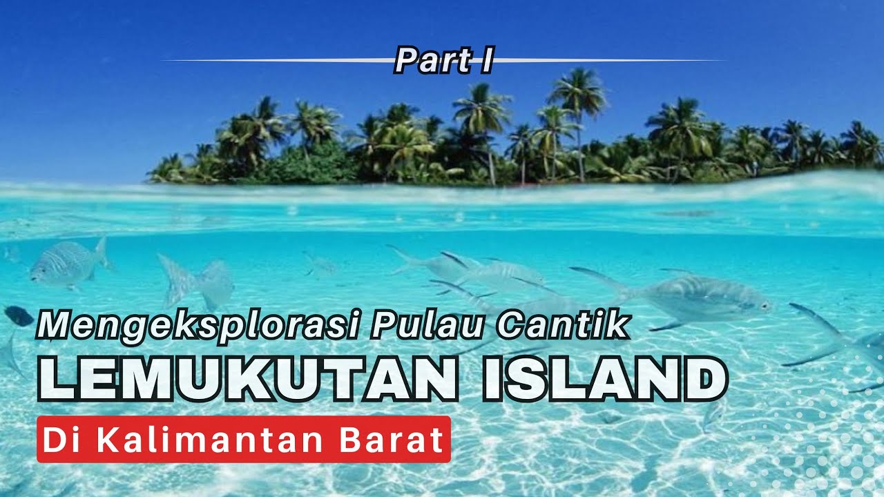Begini Suasana PULAU INDAH TERSEMBUNYI di Kalimantan Barat (LEMUKUTAN ISLAND) | Part 1