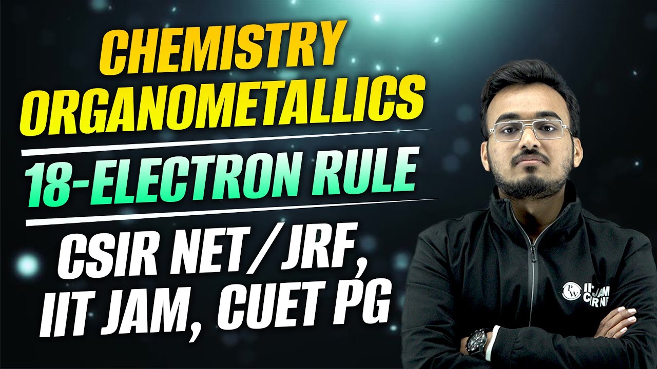 Chemistry | ORGANOMETALLICS | 18 - Electron Rule | CSIR NET/JRF, IIT JAM, CUET PG