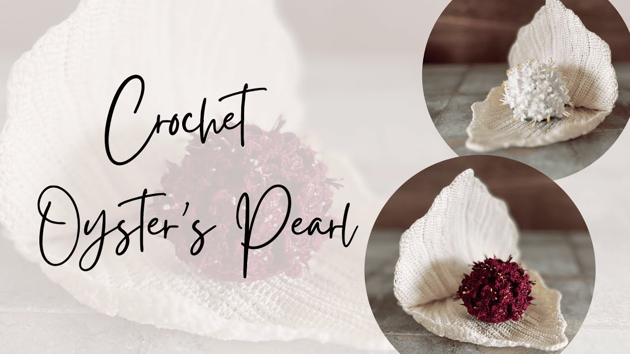The Oyster's Hidden Pearl: See How Realistic Crochet Blooms Come Alive!