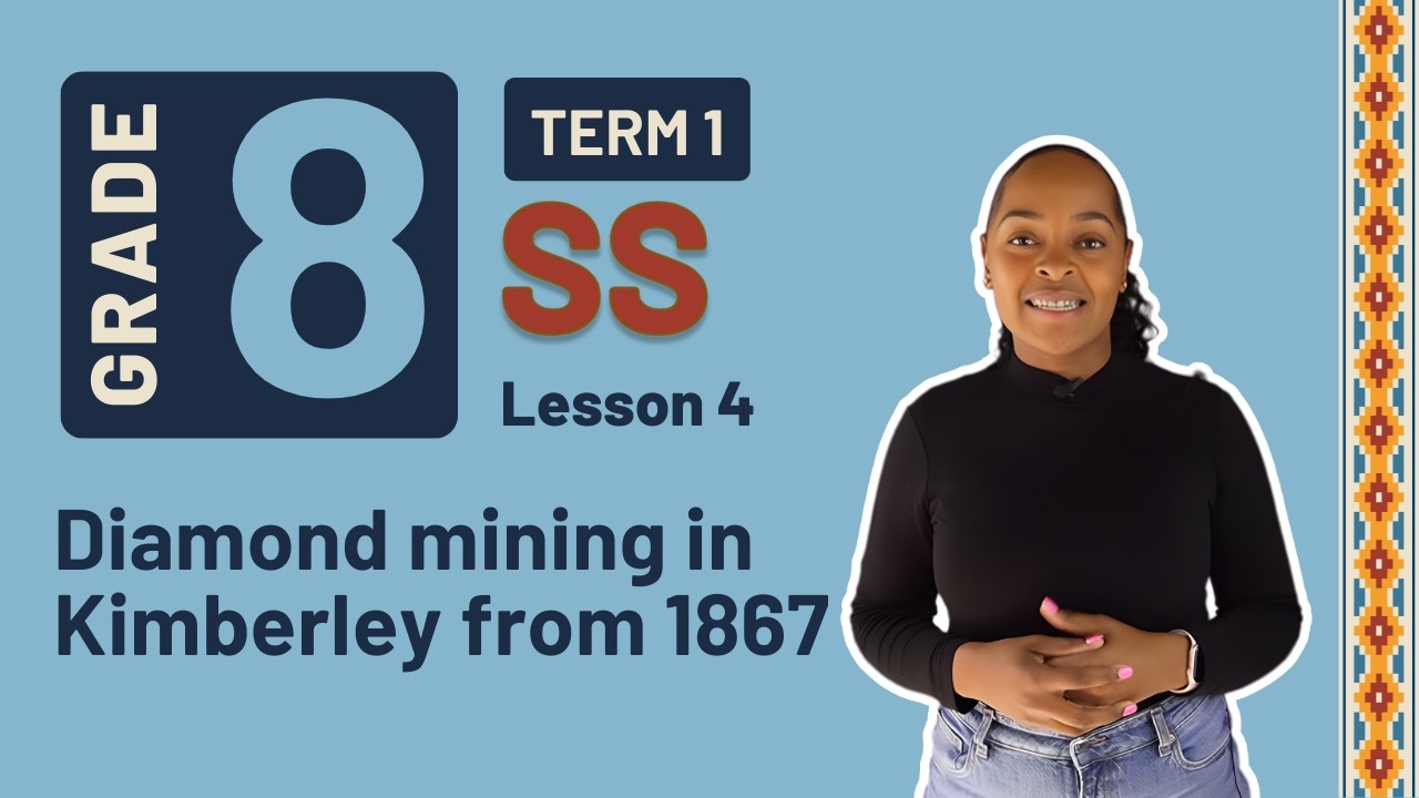 Gr8 SS: History | Term 1 | Lesson 4 | Diamond mining in Kimberly from 1867