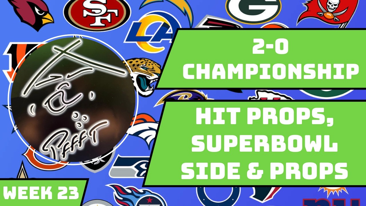 2-0 Championship NFC/AFC Also Hit Props, Super Bowl Side and Props | Week 23