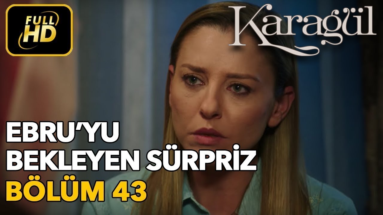 Karagül 43. Bölüm (Full HD Tek Parça)Ebru'yu Bekleyen Sürpriz