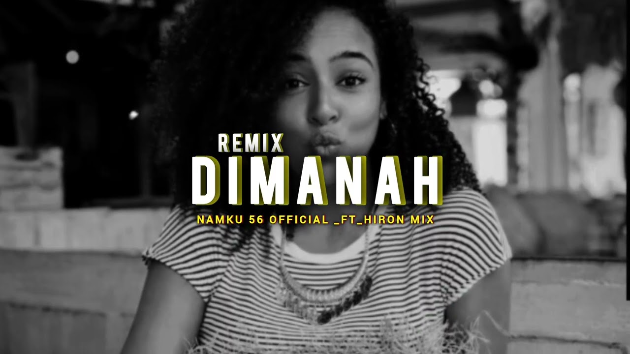 🌊DIMANA_-_REMIX K'A music NAMKU 56 OFFICIAL_FT_HIRON MIX🔰 2026💫