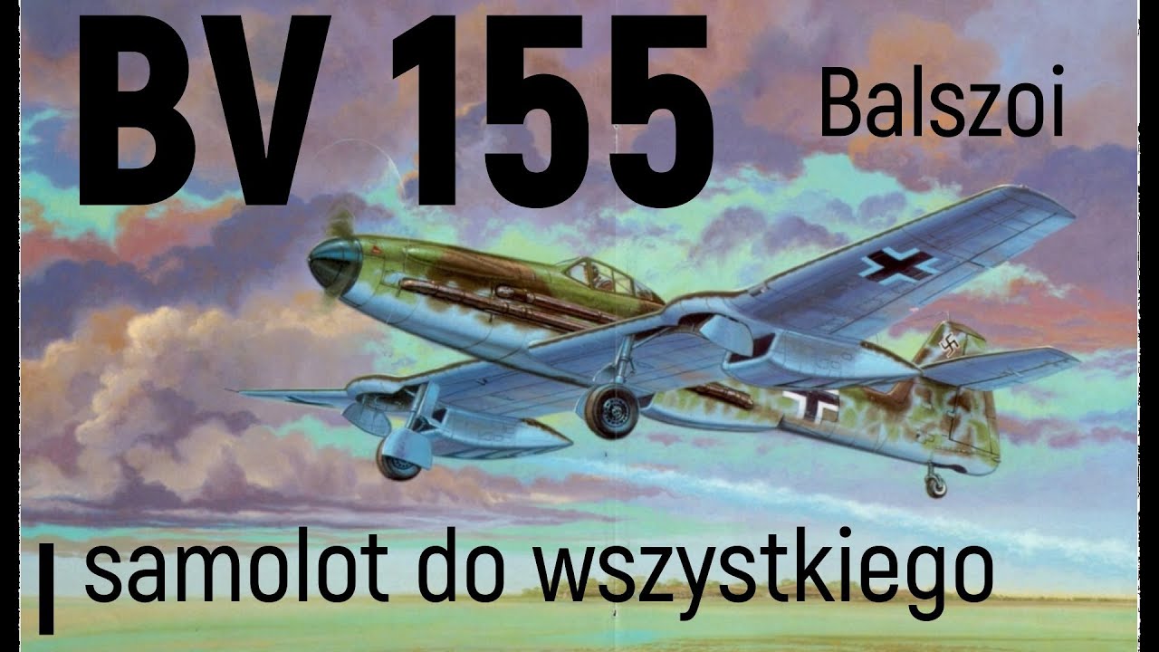 BV 155 | samolot do wszystkiego...