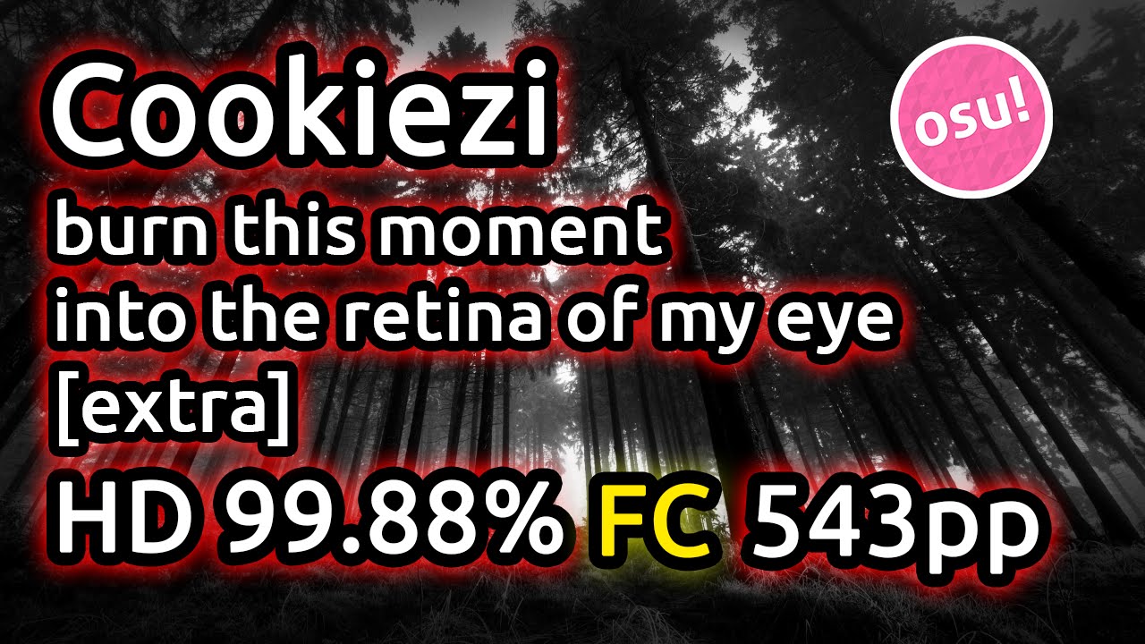 Cookiezi | goreshit - burn this moment into the retina of my eye [extra] | HD 99.88% FC 543pp