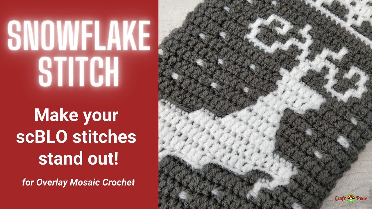 Make your overlay mosaic single crochet stand out with the SNOWFLAKE STITCH
