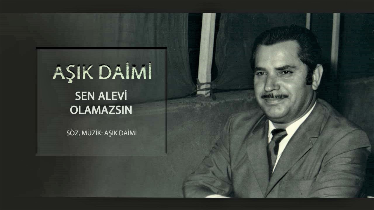 Aşık Daimi - Sen Alevi Olamazsın (Eğri Büğrü Özün İle)
