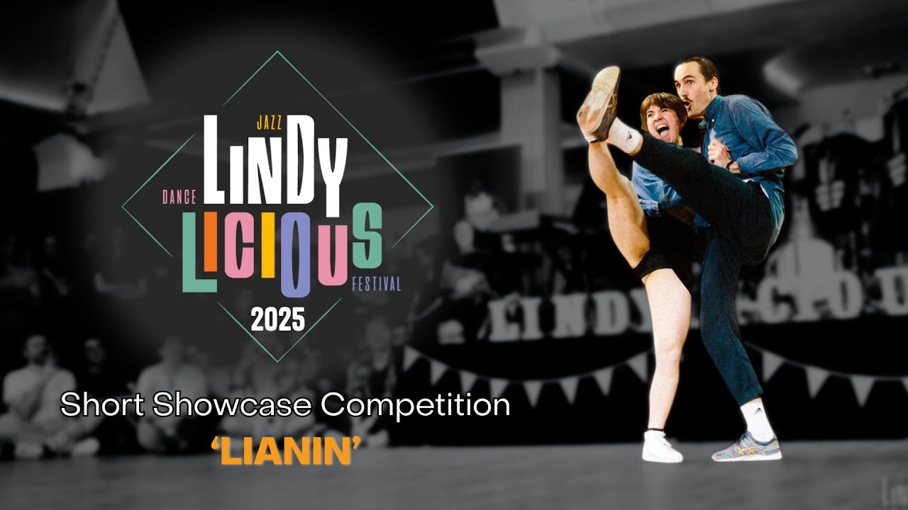 LINDYLICIOUS 2025 - Short Showcase Competition | 🥉3rd Place🥉 | Lianin