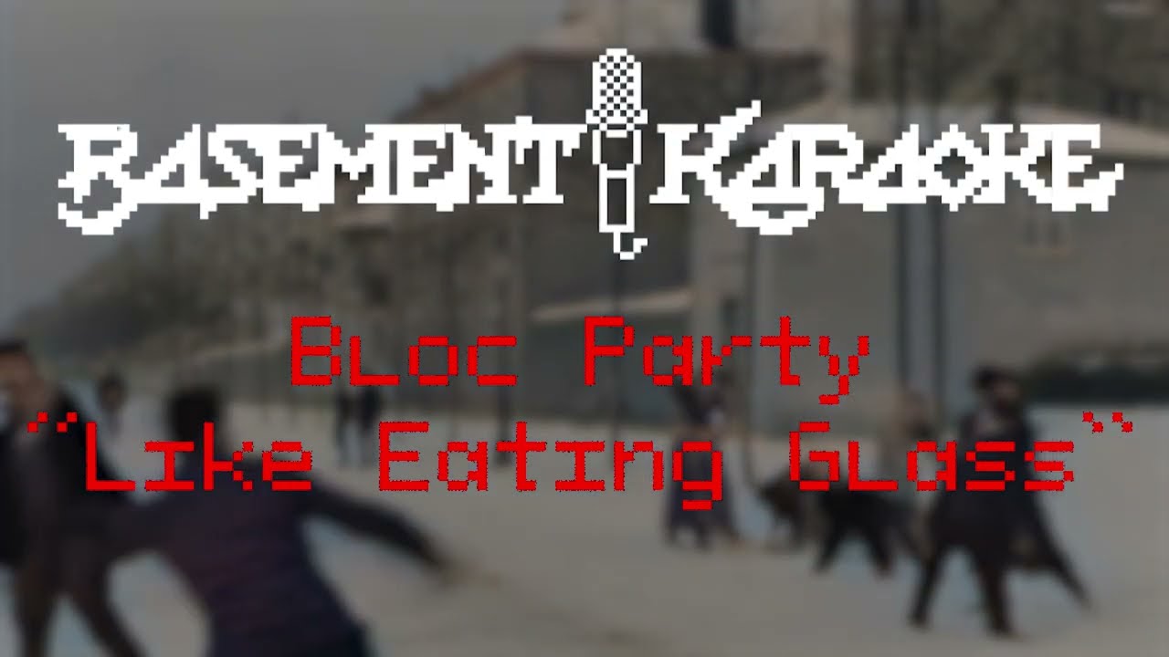 Bloc Party - LIKE EATING GLASS - Basement Karaoke Instrumental with lyrics