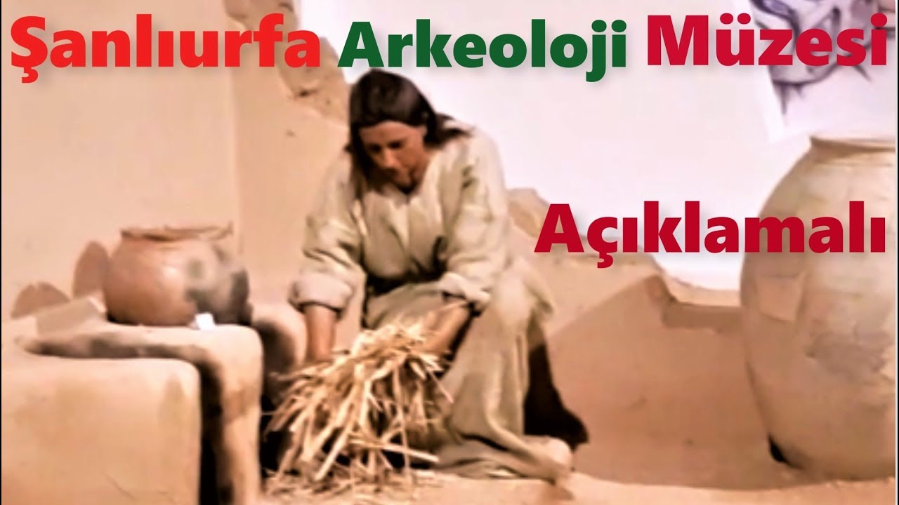 Şanlıurfa Arkeoloji M&uuml;zesi a&ccedil;ıklamalı full &ccedil;ekim