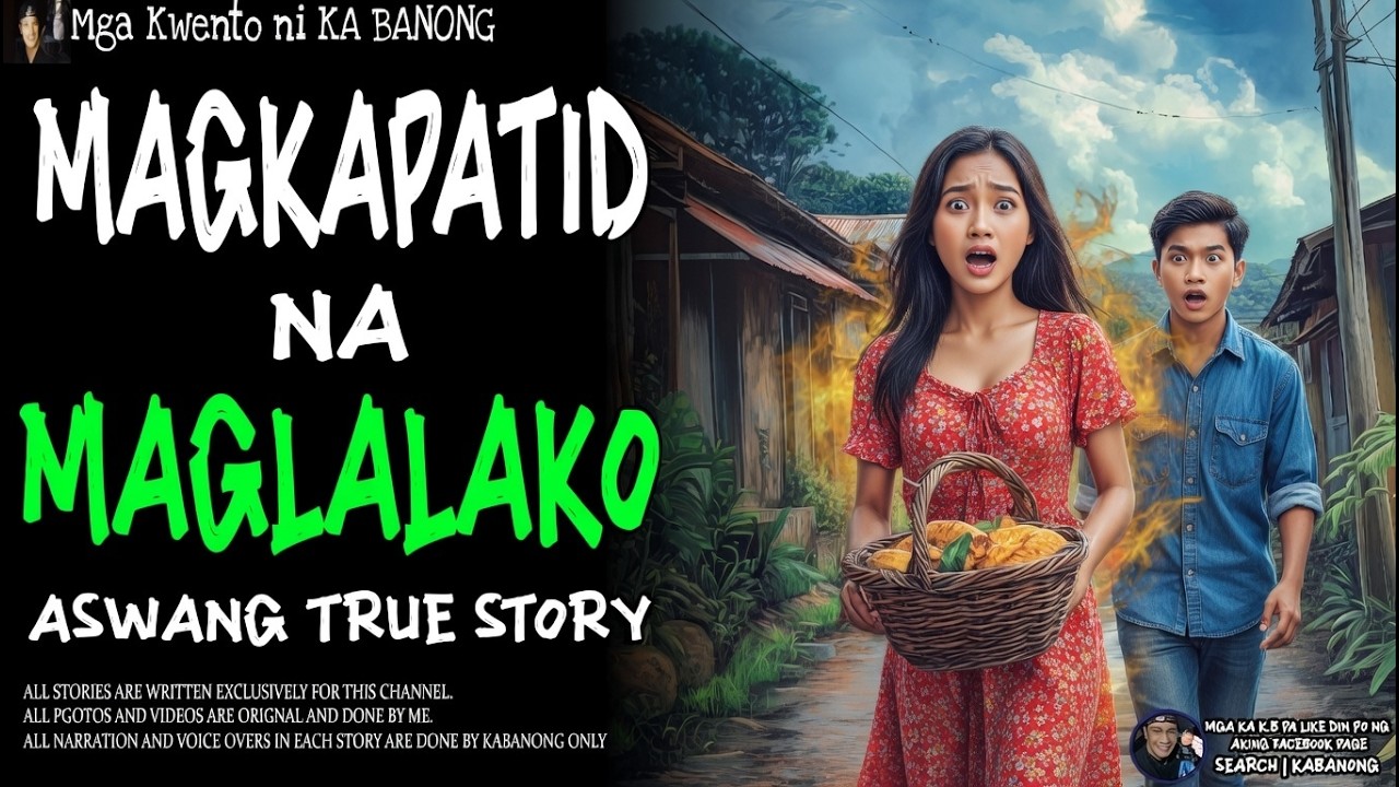 MAGKAPATID NA MAGLALAKO, ISA PALANG ASWANG! Kwentong Aswang True Story