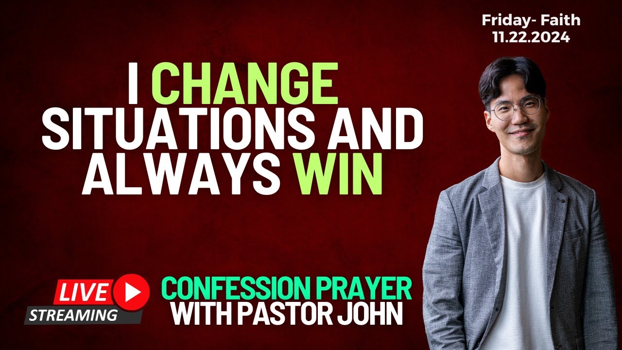 I Change Situations and Always Win | Confession Prayer With Pastor John [Fri - Faith]