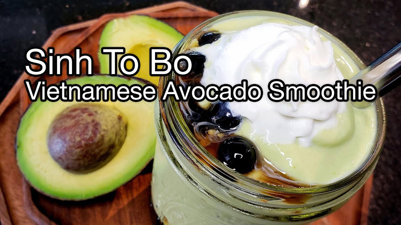 Sinh Tố Bơ - Vietnamese Avocado Smoothie & Boba