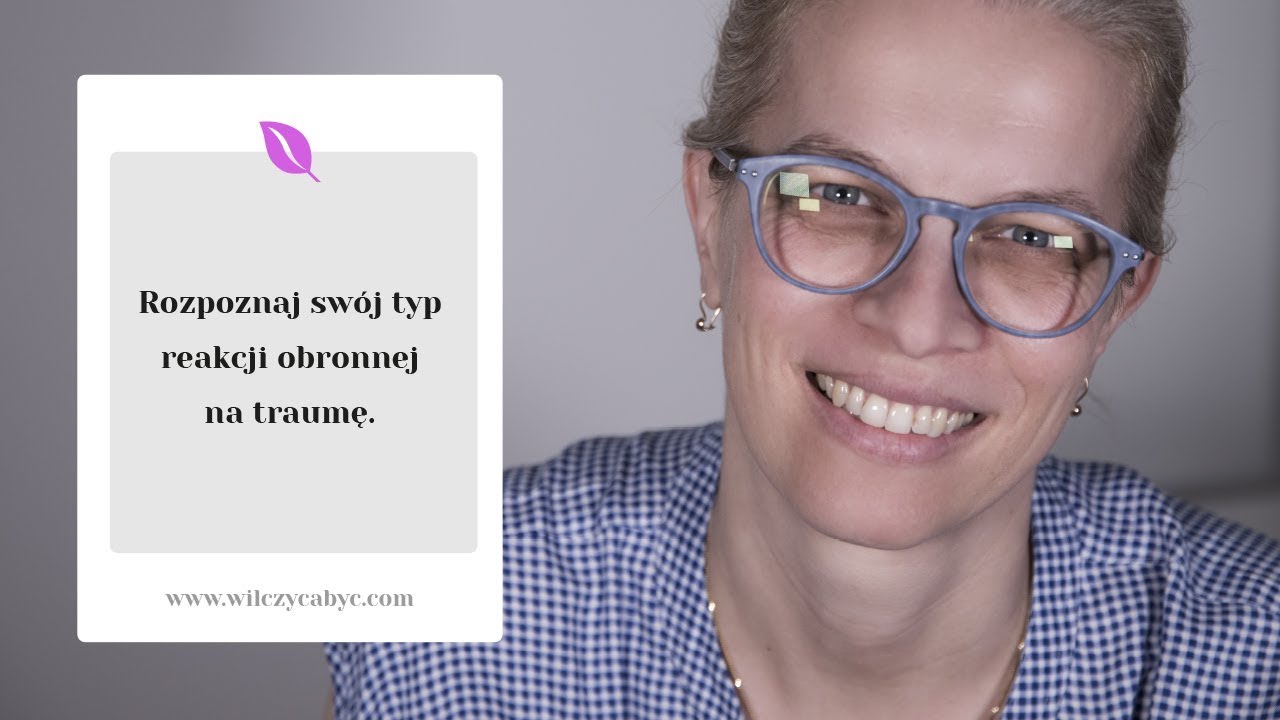 ROZPOZNAJ SWÓJ TYP REAKCJI OBRONNEJ NA TRAUMĘ