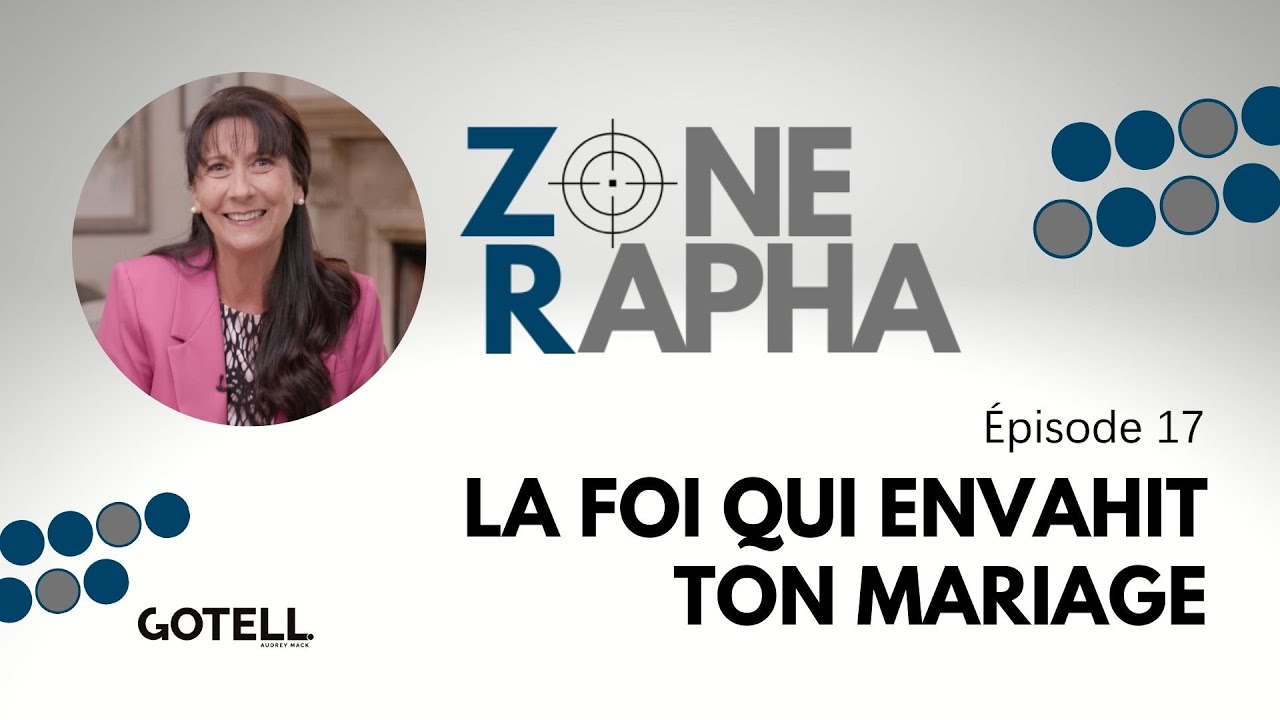 Zone Rapha #17 La foi qui envahit ton mariage