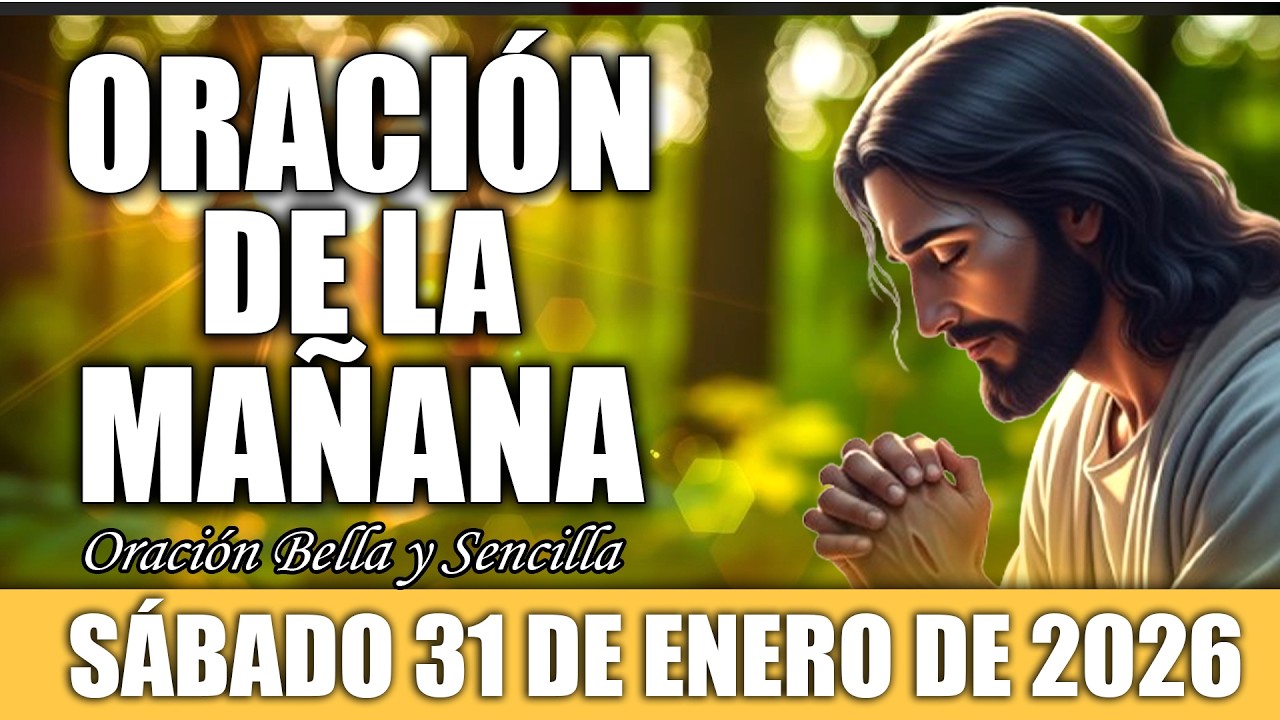 ☀️Oración De La Mañana Sábado 31 de Enero | Dios te Trae Sanidad y Esperanza