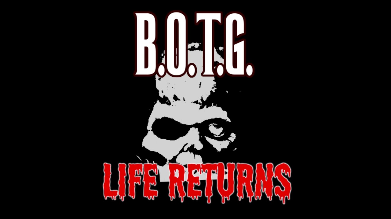 B.O.T.G. - Life Returns