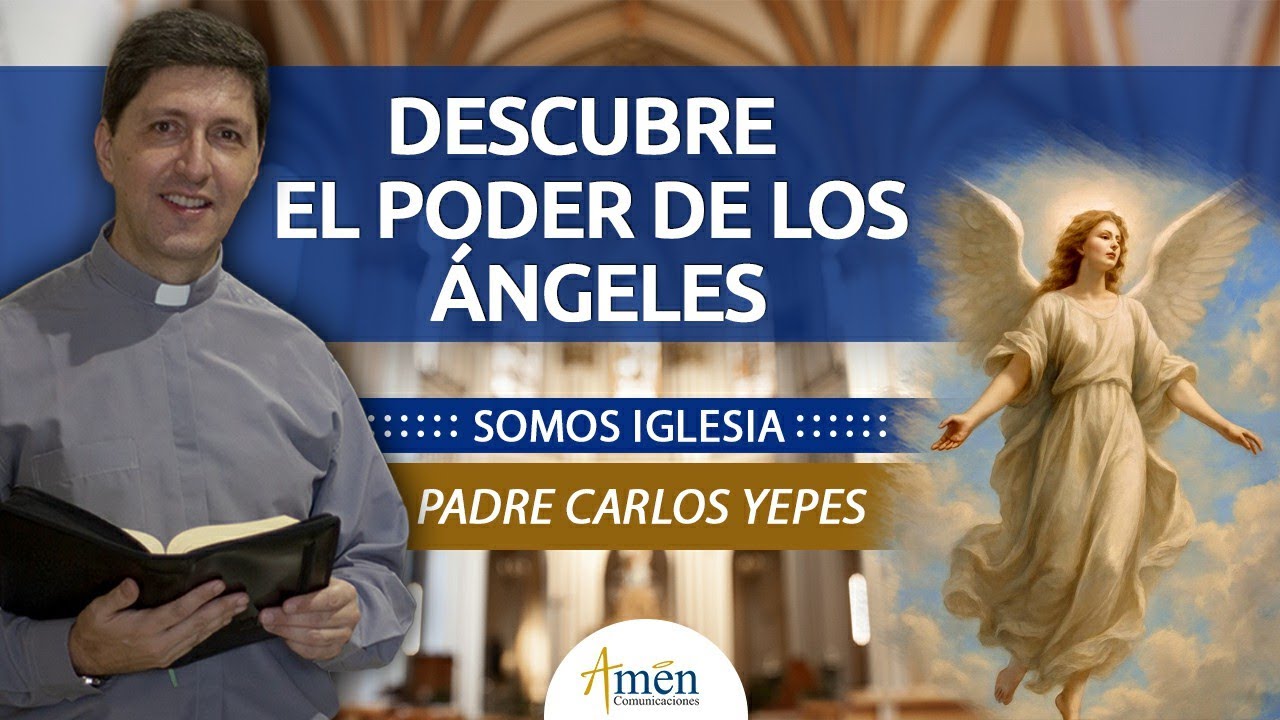 Lo que debes saber de los Ángeles  según la Biblia | Padre Carlos Yepes | Somos Iglesia