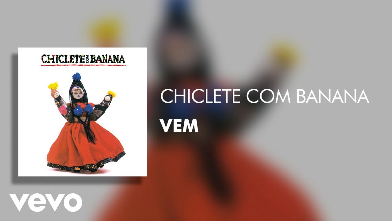 Chiclete Com Banana - Vem (Áudio Oficial)
