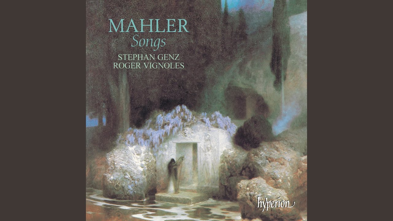 Mahler: Rückert Lieder: Ich bin der Welt abhanden gekommen