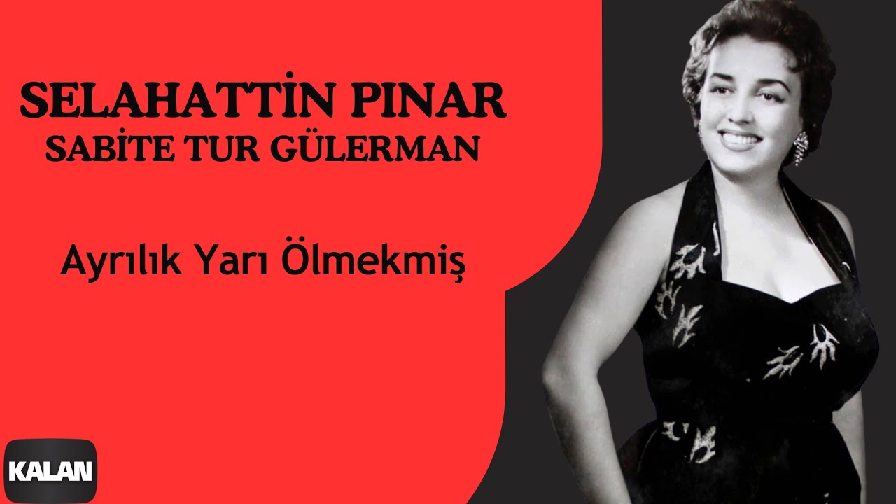 Selahattin Pınar & Sabite T. Gülerman - Ayrılık Yarı Ölmekmiş I Arşiv Serisi © 1999 Kalan Müzik