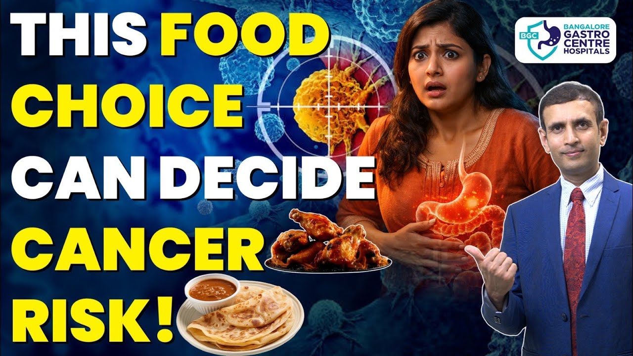 Foods: What They’re Doing to Your Body (Cancer Risk Explained) | Bangalore Gastro Centre Hospitals
