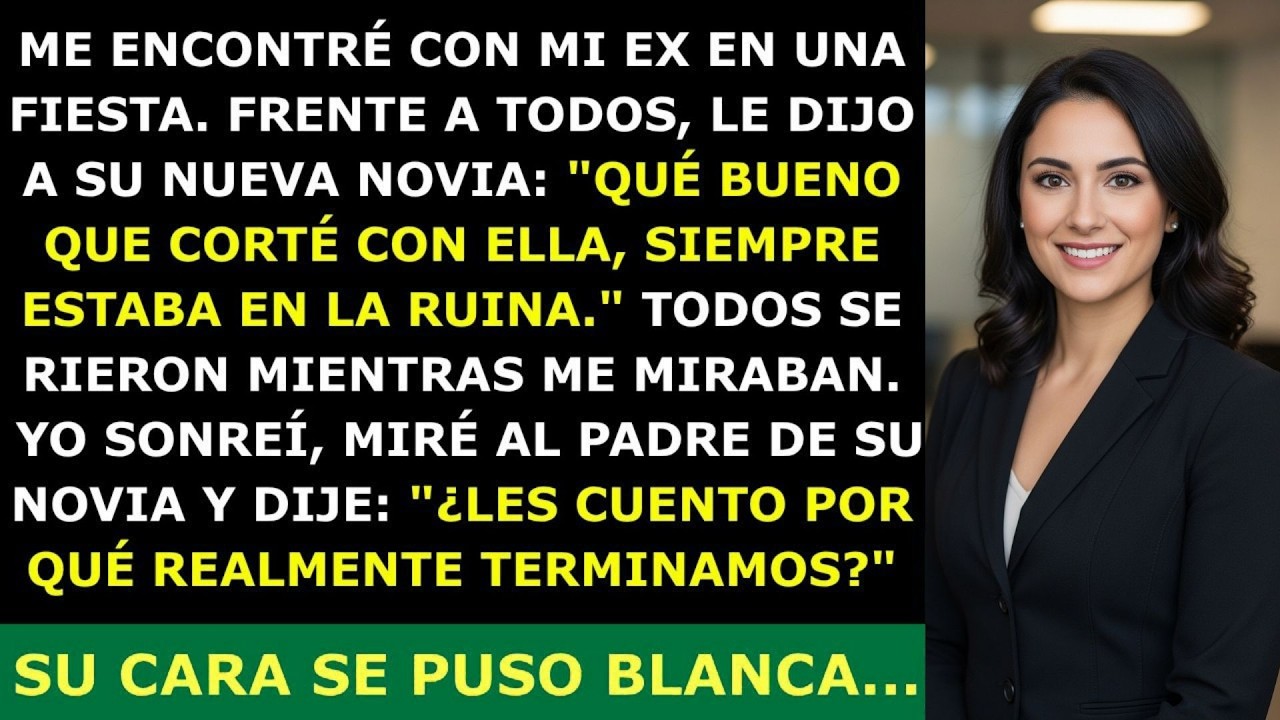 Mi Exnovio Se Burló de Mí en una Fiesta por Ser 