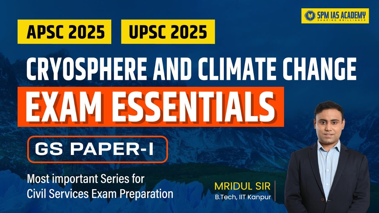 Cryosphere and Climate Change | GS Paper 1 | Exam Essentials for UPSC, APSC Exams | Mridul Sir