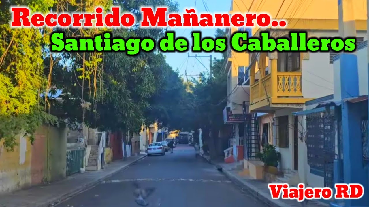 Recorrido Mañanero en Santiago de los Caballeros, República Dominicana 