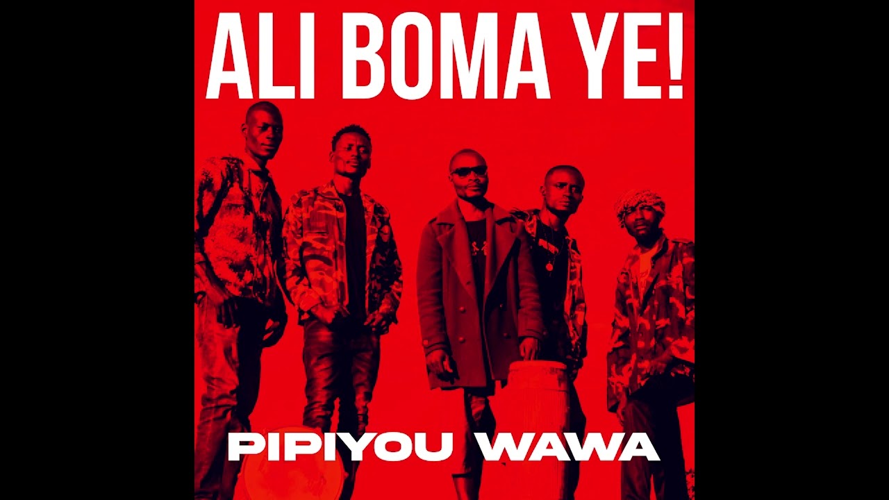 PIPIYOU WAWA - Ali Boma Ye! (Audio)